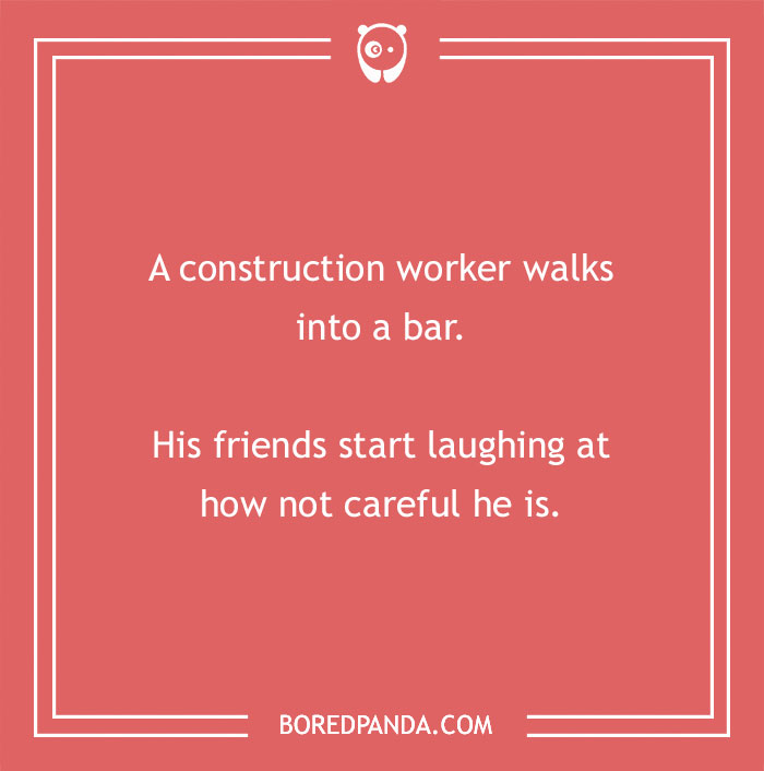 Construction joke on a worker walking into a bar while friends laugh at his lack of carefulness, construction humor.