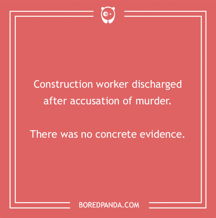Construction joke about a worker discharged with no concrete evidence in a humorous construction jokes context.