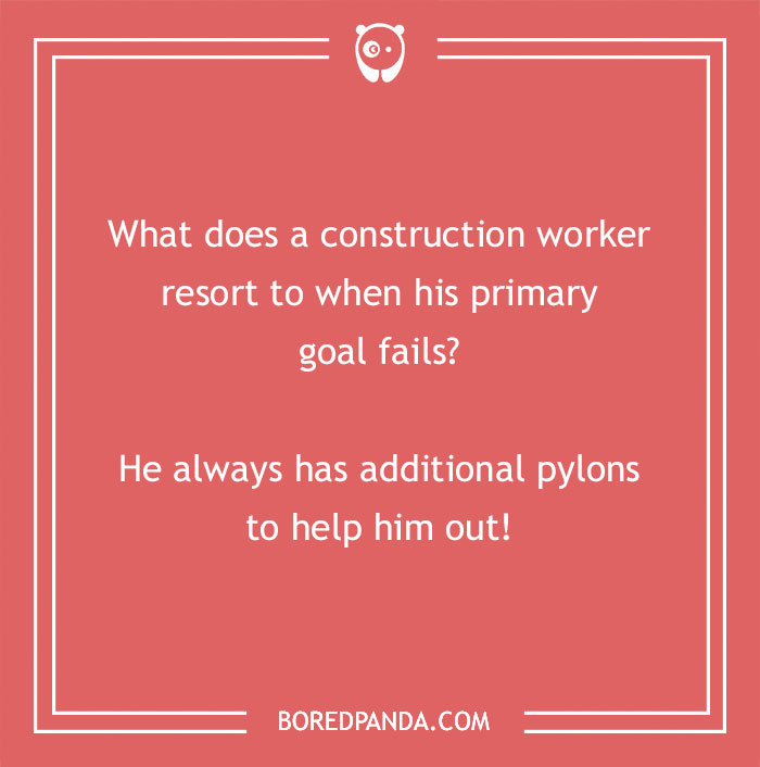 Construction joke about a worker relying on additional pylons when his primary goal fails as part of construction jokes.