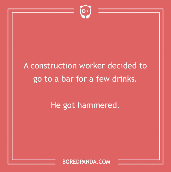 Construction joke about a worker who went to a bar for drinks and got hammered as a funny punchline.