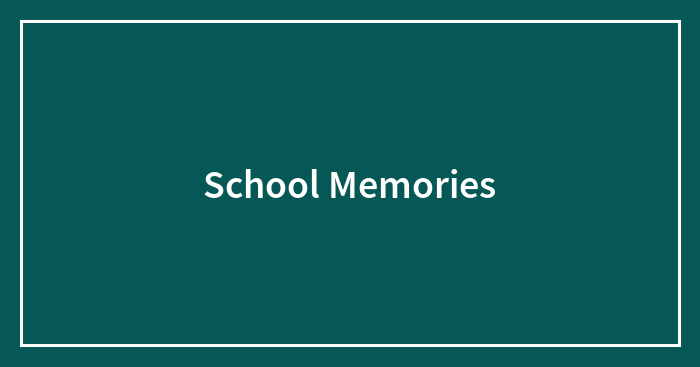 School Memories
