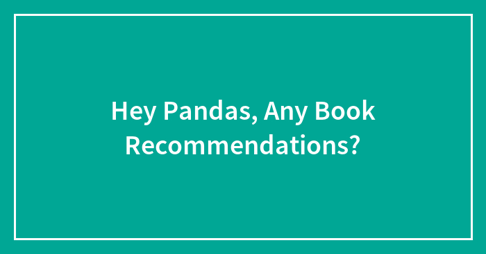 Hey Pandas, Any Book Recommendations?