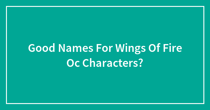 Good Names For Wings Of Fire Oc Characters?