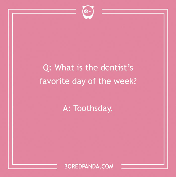 Dental joke on a pink background asking about a dentist’s favorite day of the week with the answer Toothsday.