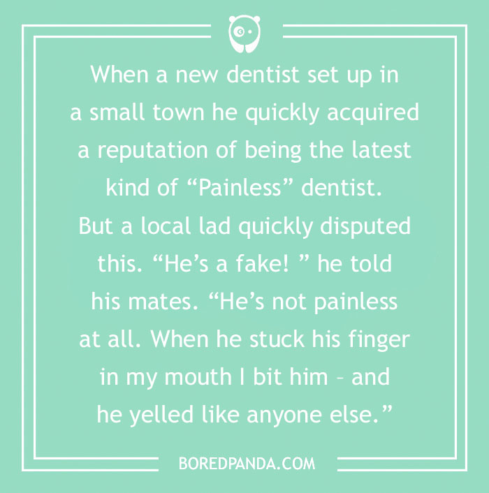 Funny dental joke about a new dentist's painless reputation being disputed by a local lad's bite story.