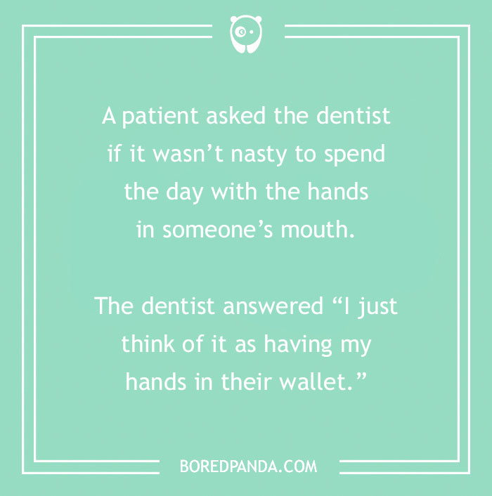 Dental joke on a teal background about a dentist humorously comparing hands in a mouth to hands in a wallet.