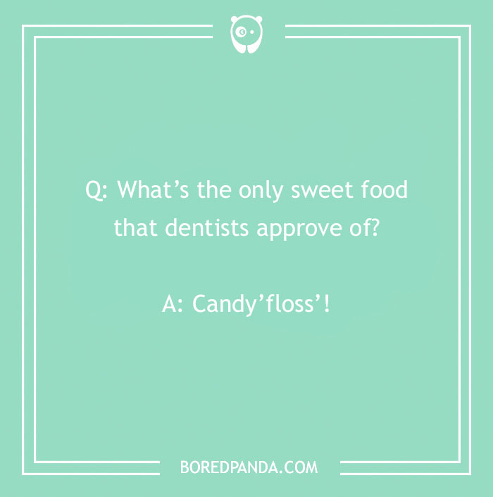 Dental joke on a green background asking about sweet food dentists approve of with answer candy floss.