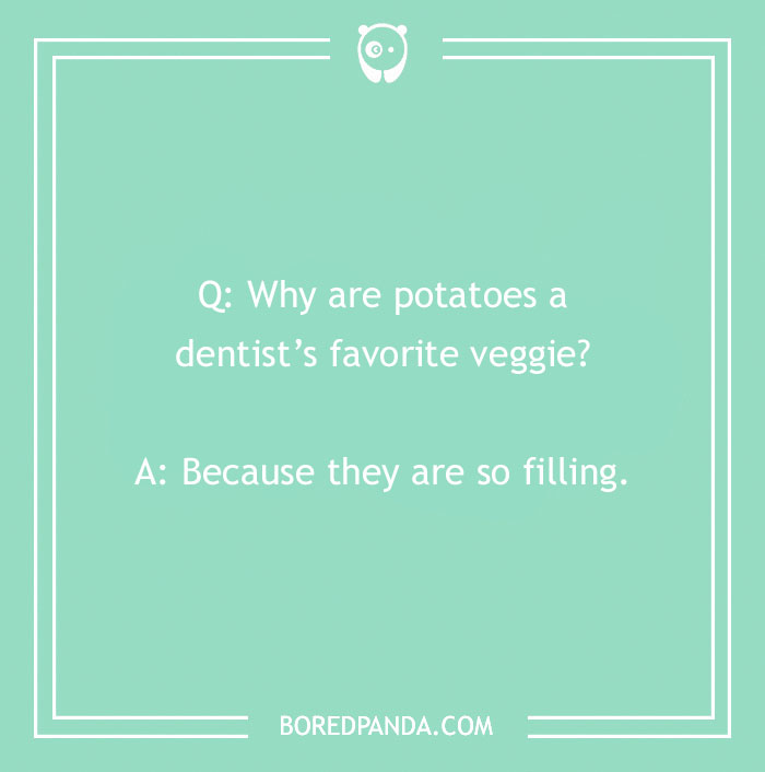 Dental joke on a green background asking why potatoes are a dentist’s favorite veggie with a pun about filling.