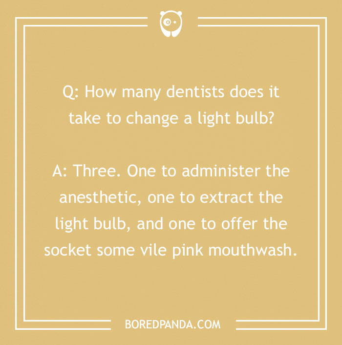 A witty dental joke about how many dentists it takes to change a light bulb, featuring dental humor.