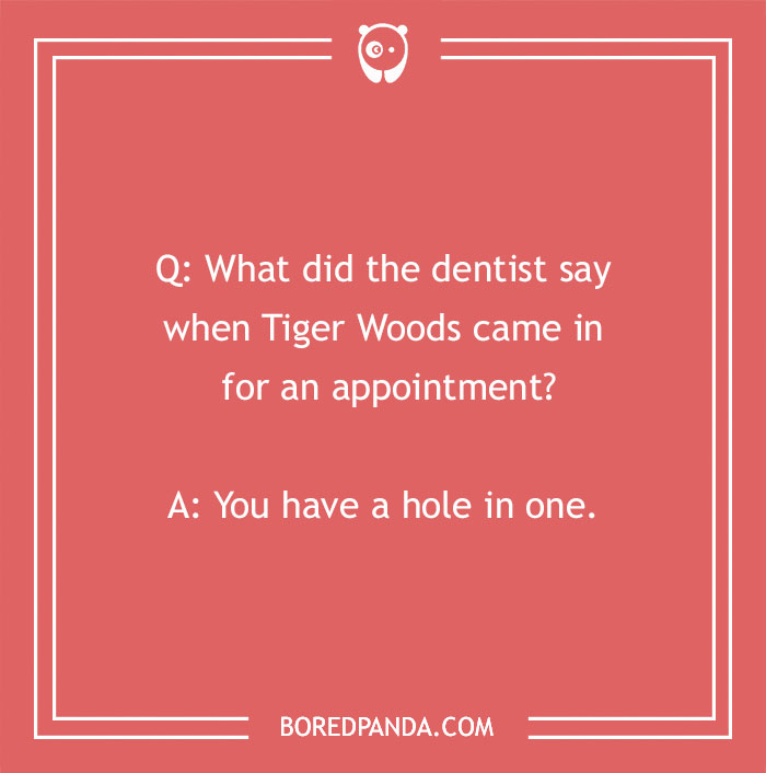 Dental joke on a pink background asking what the dentist said to Tiger Woods with a punchline about a hole in one.