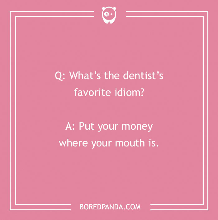 Pink background with a dental joke about a dentist's favorite idiom, part of dental jokes for humor and smiles.