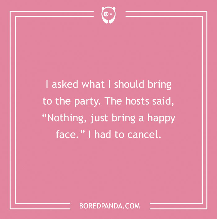Dry humor joke on a pink background about canceling a party due to not having a happy face to bring.
