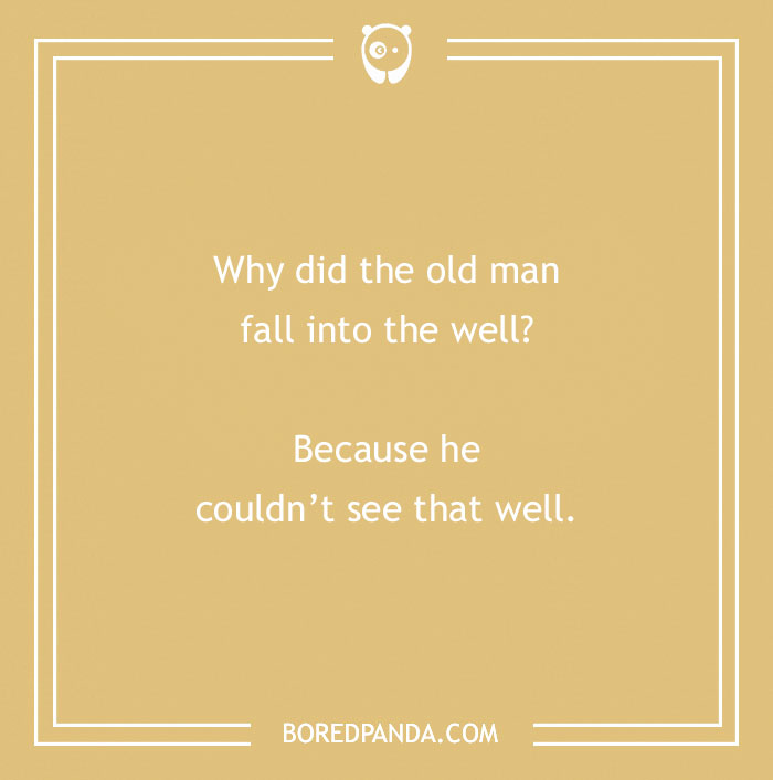 Dry humor joke on a beige background about an old man falling into a well because he couldn't see well.