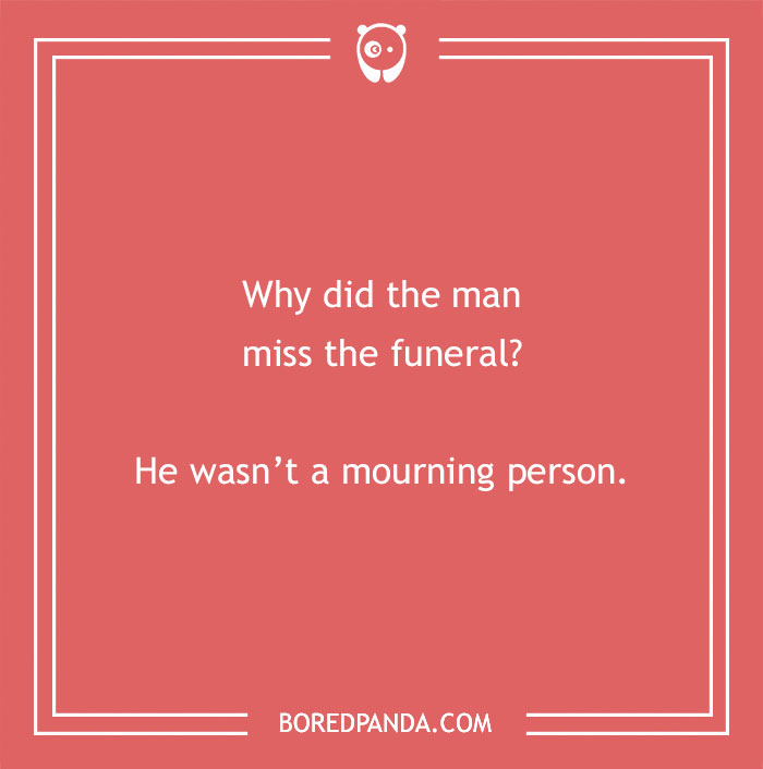 Dry humor joke on a red background with white text about missing a funeral for not being a mourning person.