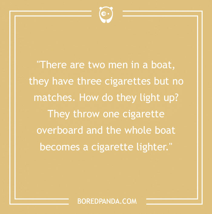 Dry humor joke about two men in a boat using a cigarette as a cigarette lighter for clever humor.