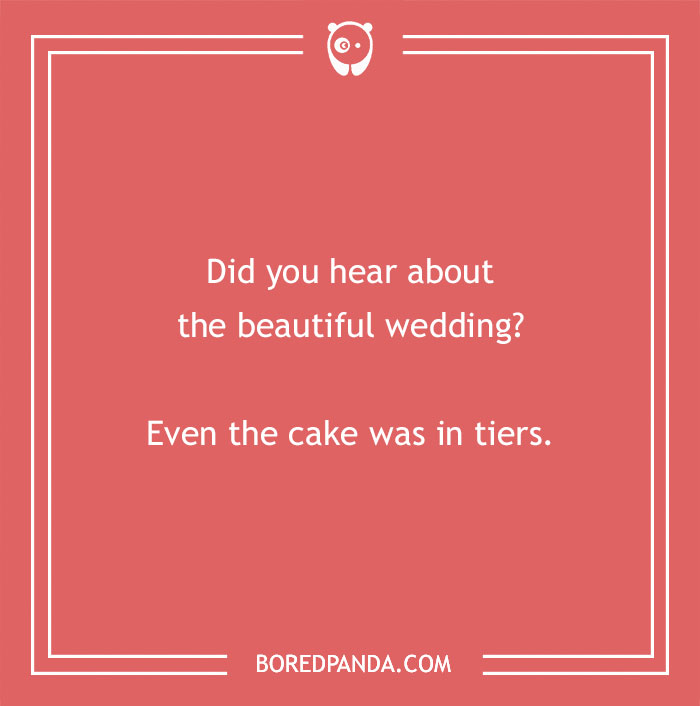 Dry humor joke about a beautiful wedding with a pun on the cake being in tiers on a red background.