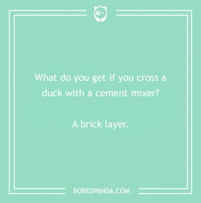 Duck pun joke about a cement mixer creating a brick layer on a mint green background. - 27
