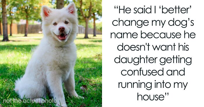 Man Thinks His 2 Y.O. Daughter Deserves Her Name More Than A 6 Y.O. Dog, Demands It Be Changed