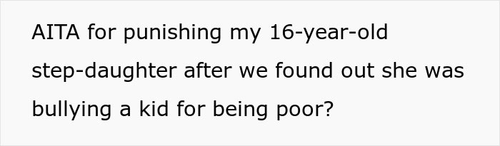 16-Year-Old Bullies A Kid For Being Poor, So Her Stepdad Takes Away All Her &ldquo;Luxuries&rdquo;