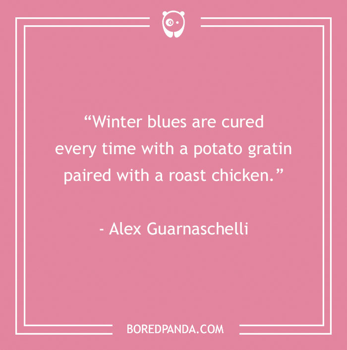 Quote about curing winter blues with potato gratin and roast chicken featured in food quotes for gourmands.