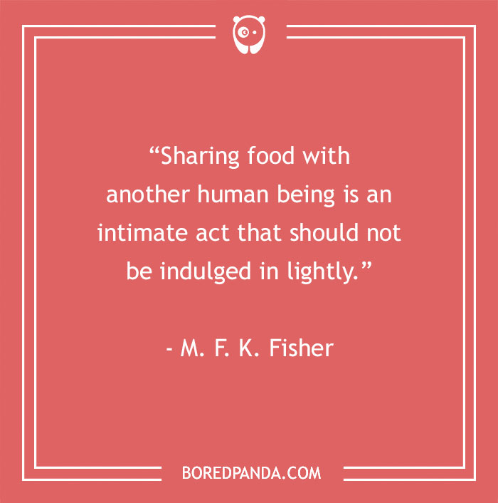 Food quote on sharing food as an intimate act, emphasizing connection, featured in food quotes to satisfy gourmands.