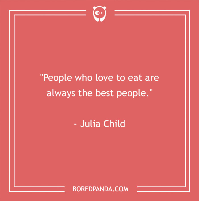 Food quote by Julia Child on a coral background, celebrating people who love to eat, for food quotes satisfying gourmands.