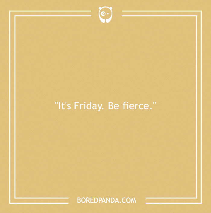 104 Friday Quotes To Set The Right Mood For Your Weekend
