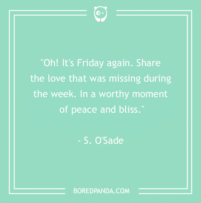 104 Friday Quotes To Set The Right Mood For Your Weekend