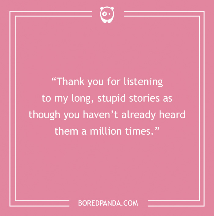 Pink background with a sweet friendship message about listening to repetitive stories as though new.