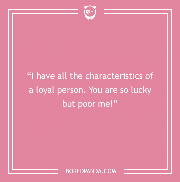 Pink card with a sweet friendship message: "I have all the characteristics of a loyal person. You are so lucky but poor me!"