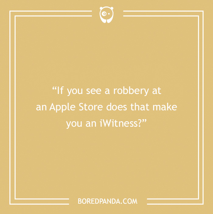 Funny dad joke on a beige background: "If you see a robbery at an Apple Store, does that make you an iWitness?"