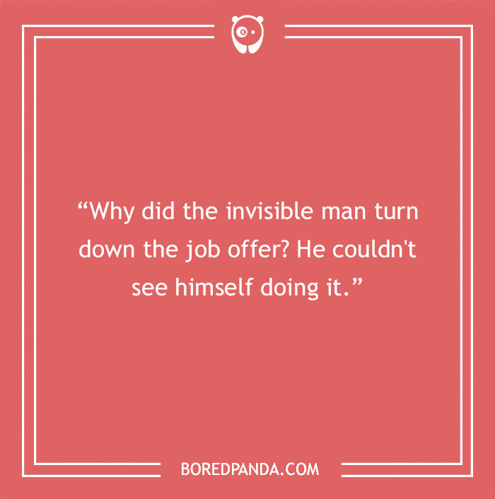 Funny dad joke about the invisible man rejecting a job, on a red background.