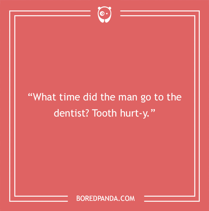 Text image with a funny dad joke: "What time did the man go to the dentist? Tooth hurt-y."