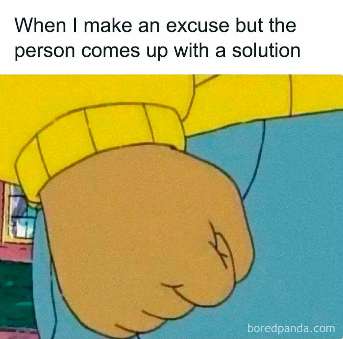 Cartoon character's clenched fist meme about awkward excuses and solutions.