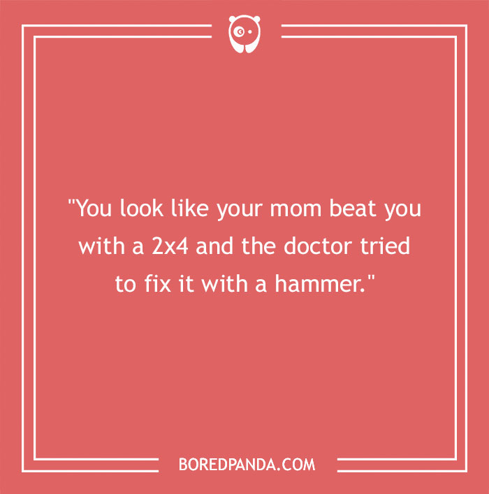 Text graphic with a roast about a mother's use of a 2x4 and a doctor fixing it with a hammer.