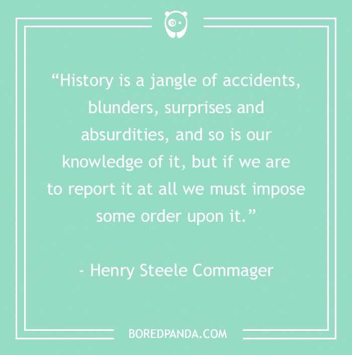 134 History Quotes That Are Perfect For When You Are Living Through Historic Events