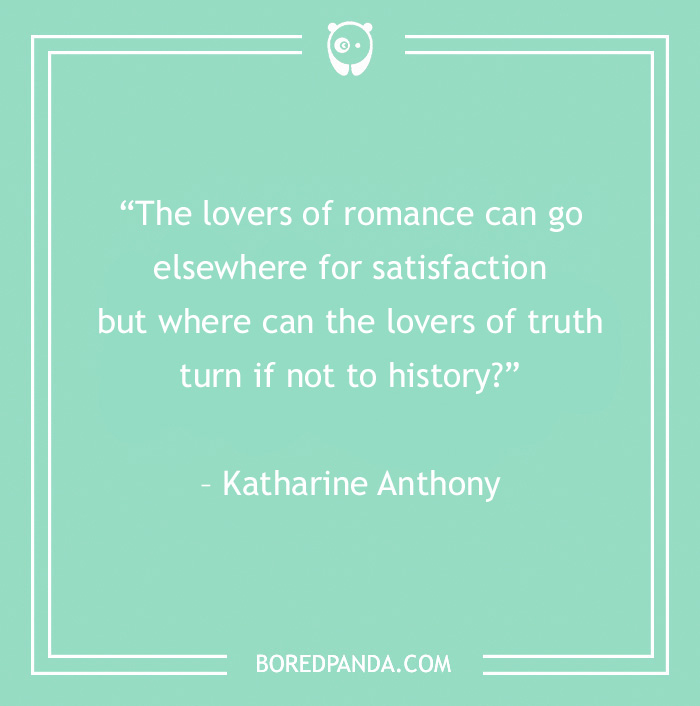 134 History Quotes That Are Perfect For When You Are Living Through Historic Events