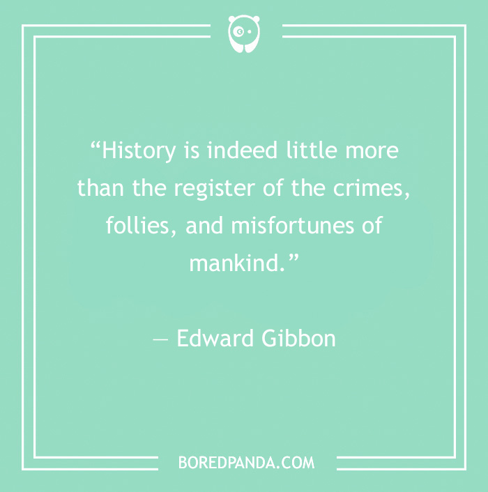 134 History Quotes That Are Perfect For When You Are Living Through Historic Events