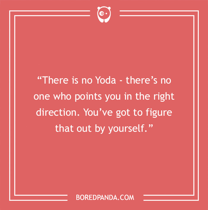 Quote about life on a red background: "There is no Yoda...You’ve got to figure that out by yourself."