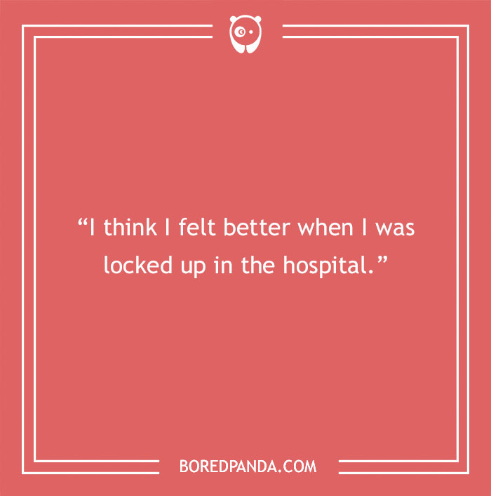 Text on a red background reads, "I think I felt better when I was locked up in the hospital." Part of Joker quotes about life.