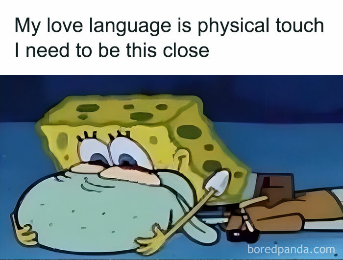 SpongeBob meme about love language and physical touch, expressing the need for closeness; part of funny couples memes.