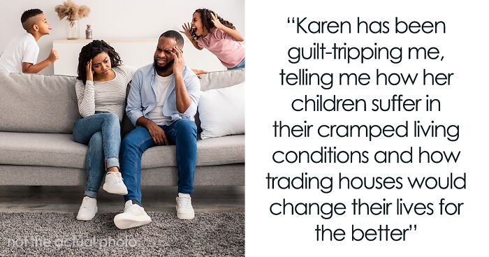 Guy Refuses To Trade Homes With His Brother Just Because He Has A Big Family