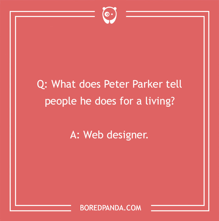 Marvel joke: Peter Parker humorously calls himself a web designer. - 1