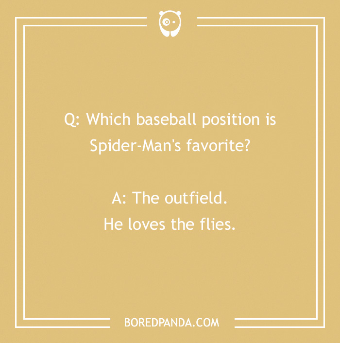 Spider-Man joke about his favorite baseball position, the outfield, because he loves flies. - 17