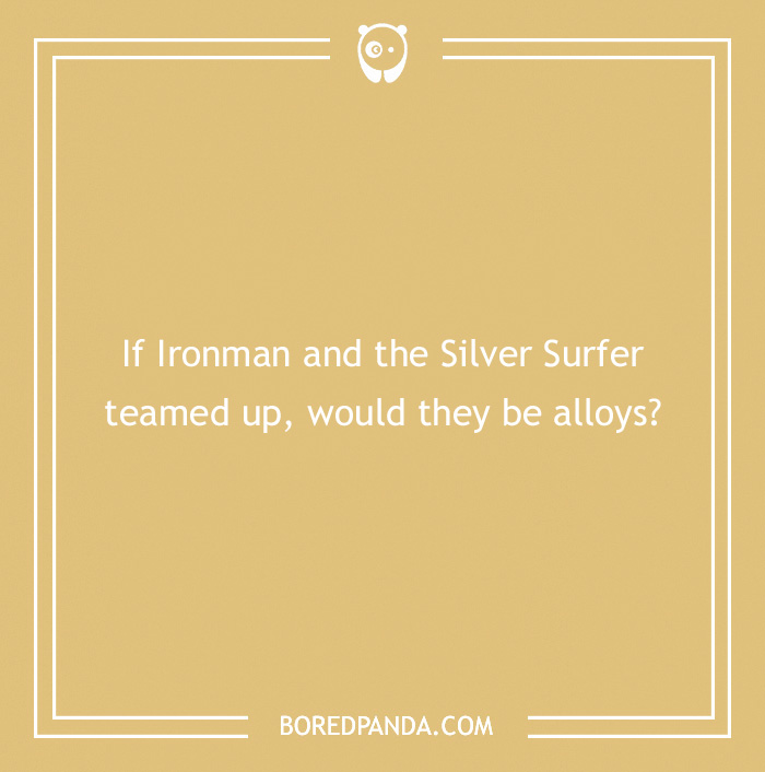 Marvel joke about Ironman and Silver Surfer teaming up as alloys on a beige background. - 18