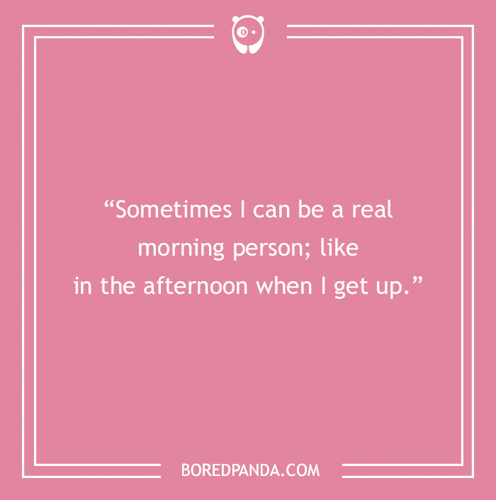 Morning joke in white text on a pink background: "Sometimes I can be a real morning person; like in the afternoon when I get up."