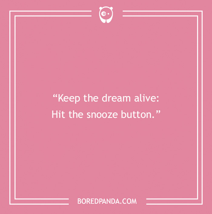 Text on pink background: "Keep the dream alive: Hit the snooze button." Morning jokes theme.
