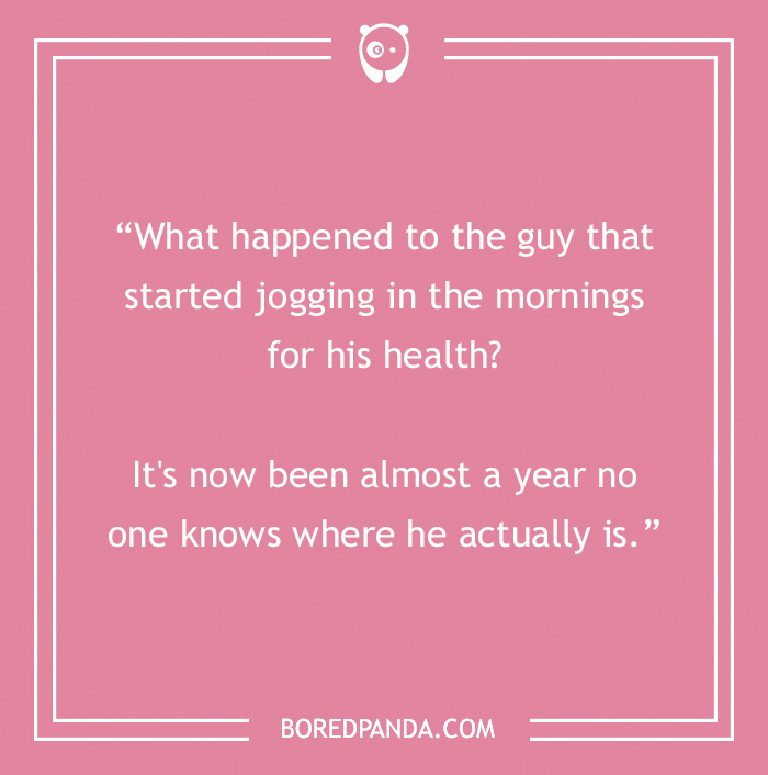 Text joke on a pink background about someone who started jogging for health but hasn't been seen in a year.
