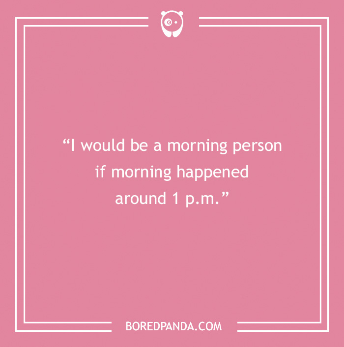 Morning joke text on a pink background: "I would be a morning person if morning happened around 1 p.m."
