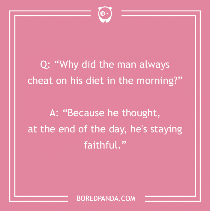 Morning joke about dieting with a humorous twist on staying faithful at the end of the day.
